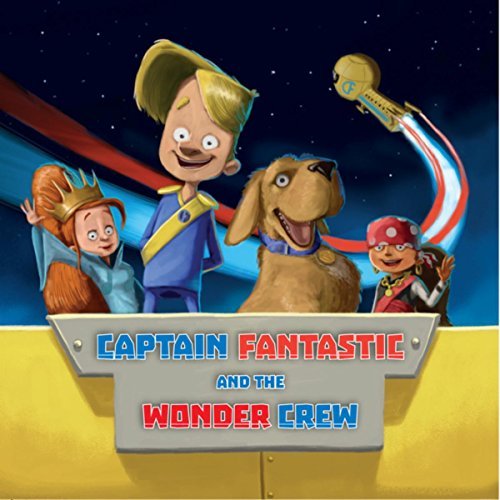 Captain Fantastic And The Wonder Crew