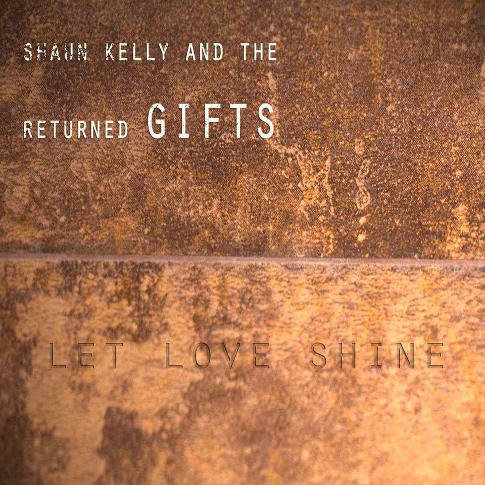 Shaun Kelley & the Returned Gifts