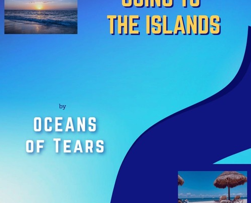 Oceans Of Tears Going To The Islands