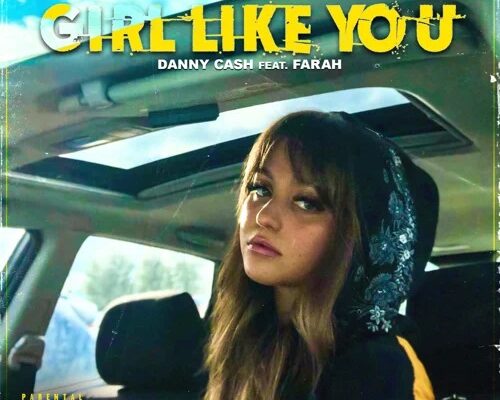 Danny Cash Girl Like You feat. Farah Sakhi