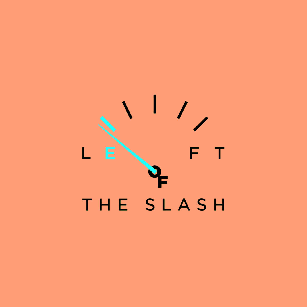 Left of the Slash