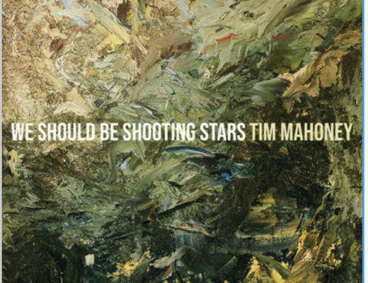 Tim Mahoney We Should Be Shooting Stars