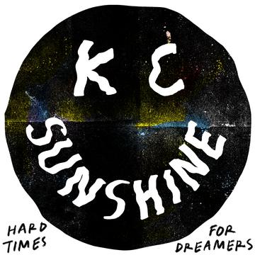 KC Sunshine Hard Times for Dreamers