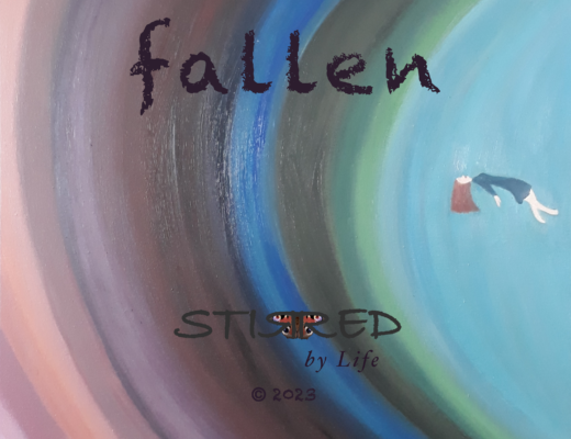 Stirred by Life Fallen