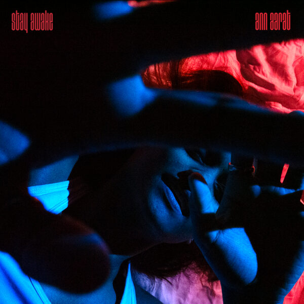 Ann Aarat Exorcised Liminal Longing in the Downtempo Nocturne ‘stay awake’